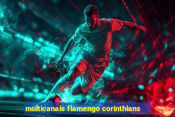 multicanais flamengo corinthians